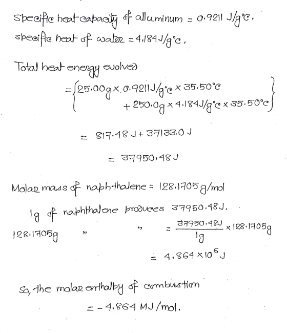 Specifte heat capacity of alluminum = 0.9211 Jlge, specific heat of water = 4,1841/g*c, Total heat energy evolved = 125,00gx.