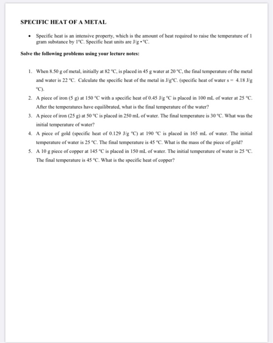 SPECIFIC HEAT OF A METAL Specific heat is an intensive property, which is the amount of heat required to raise the temperatur