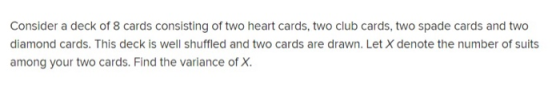 Consider a deck of 8 cards consisting of two heart cards, two club cards, two spade cards and two diamond cards. This deck is