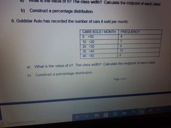 What is the value of n? The class width? Calculate the midpoint of each class b) Construct a percentage distribution. 6. Gold