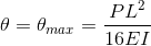 heta = heta_{max} = rac{PL^2}{16EI}