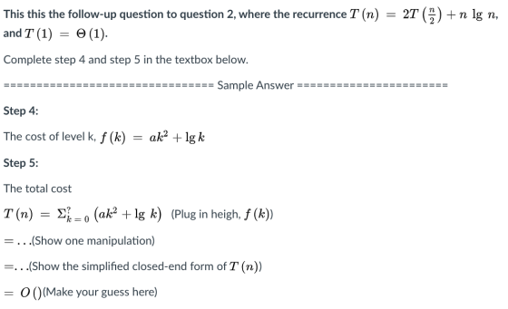 This this the follow-up question to question 2, where the recurrence T (n) and T (1) (1). 2T () + n lg n, Complete step 4 and