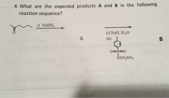 4. What are the expected products A and B in the following reaction sequence? ii) NaH, Et,Co OCH2CH3