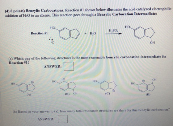 (4) 6 points) Benzylic Carbocations. Reaction #1 shown below illustrates the acid catalyzed electrophilic addition of H20 to