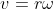 v= r\omega