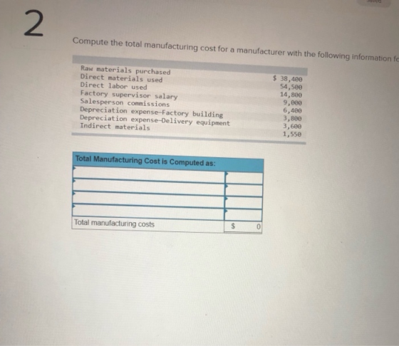 Compute the total manufacturing cost for a manufacturer with the following information fe Raw materials purchased Direct mate