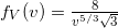 \\f_V(v)= \frac{8}{v^{5/3}\sqrt3}