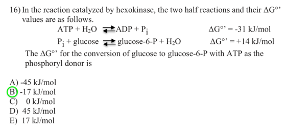 16) In the reaction catalyzed by hexokinase, the two half reactions and their AGº values are as follows. ATP + H20 ADP + P; A