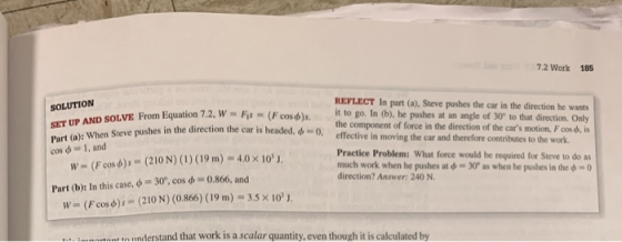7.2 Work 185 SOLUTION AND SOLVE From Equation 7.2, W = F (F coses Part (a): When Steve pushes in the direction the car is hea
