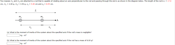 Two masses my and my are attached to a rod that is capable of rotating about an axis perpendicular to the rod and passing thr