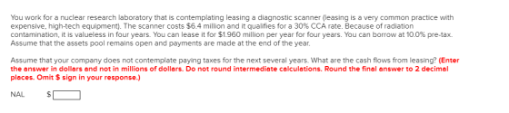 You work for a nuclear research laboratory that is contemplating leasing a diagnostic scanner (leasing is a very common pract