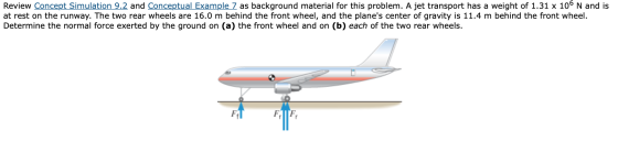 Review Concept Simulation 9.2 and Conceptual Example 7 as background material for this problem. A jet transport has a weight