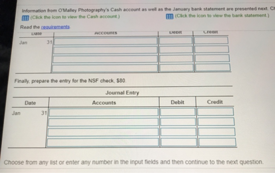 Information from OMalley Photographys Cash account as well as the January bank statement are presented next. Cl (Click the