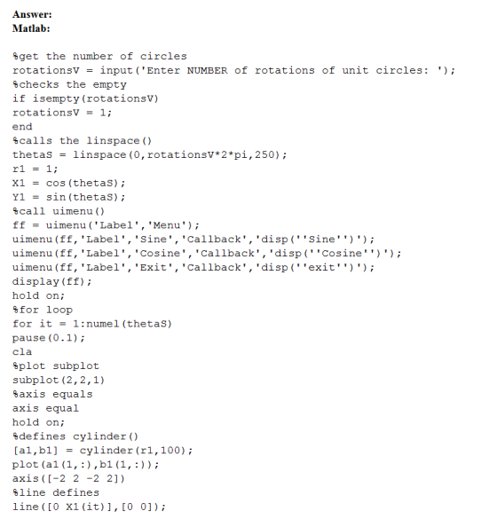 Answer: Matlab: %get the number of circles rotationsv- input (Enter NUMBER of rotations of unit circles: %checks the empty