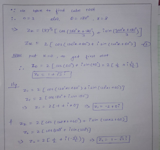 ملا cube roof have to find also, n = 3 0 = 180° 8=8 Zk = 1898 [ Los (360° K +1803 isin (360°k boºk +180 41900)] Zk = 2[ cos(1