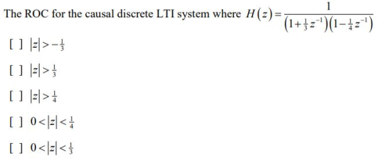 The ROC for the causal discrete LTI system where H (2) = H(3)= (1+} = )(1-13-) [ ] \El>$ u zl> [ ] [=> [ ] 0<1=< [ ] 0</=/<}
