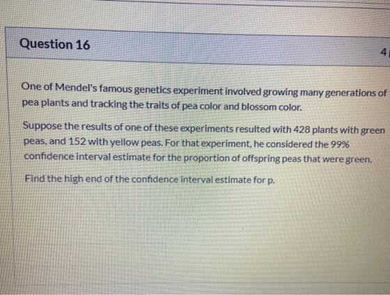 Question 16 4 One of Mendels famous genetics experiment involved growing many generations of pea plants and tracking the tra