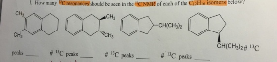 I. How many PC resonances should be seen in the NMR of each of the C12H16 isomers below? CH(CH3)2 CH CH. CH(CH32# 13C peaks 13 peaks 13C peaks 13C peaks
