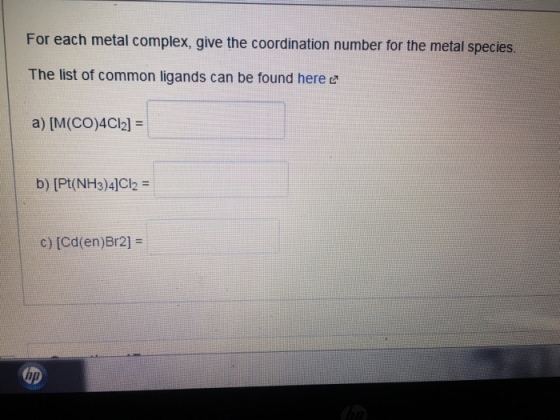 For each metal complex, give the coordination numb