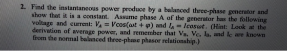 2. Find the instantaneous power produce by a balanced three-phase generator and show that it is a constant. Assume phase A of
