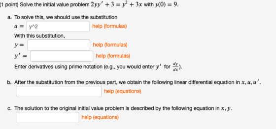 (1 point) Solve the initial value problem 2yy 3 = y 3x with y(0) = 9 a. To solve this, we should use the substitution y^2 he