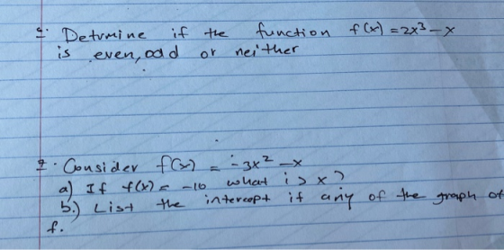 & Detumine is if the or function f(x) = 2x² - x neither even, odd 7. Consider f(x) f(x) = - 3x² x a) If f(t) = -10 what is xa