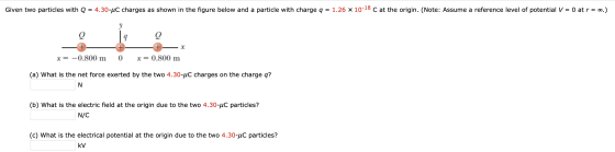 Given two particles with Q = 4.30-uc charges as shown in the figure below and a particle with charge q = 1.26 x 10-18 C at th