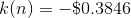 k(n) = -$0.3846