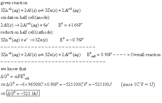 given reacti on 32n (aa)+2Al(s)3Zm(s) +2.Al3 (aq) oxi dati on half cell (anode): 2Al(s) →2A1+3(aq) +6e- Eo = +1.66V reductio