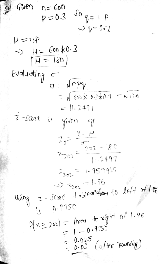 - Score table are from to left of 1.96 D = 600 p=0.3 so Given oq=1-P =) q=0.7 H=nP - H= 600*0.3 M 180 Evaluating o Napq = N60