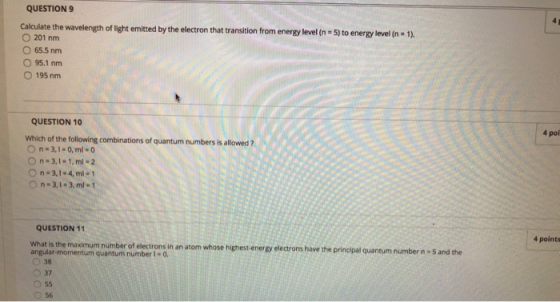 QUESTION 9 Calculate the wavelength of light emitted by the electron that transition from energy level (n = 5) to energy leve