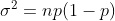 \sigma^2=np(1-p)