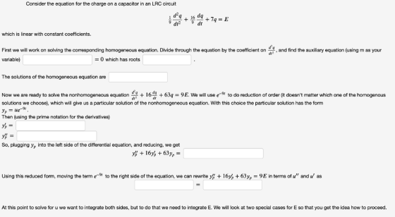 Consider the equation for the charge on a capacitor in an LRC circuit da + dt2 +79 = E dt which is linear with constant coeff