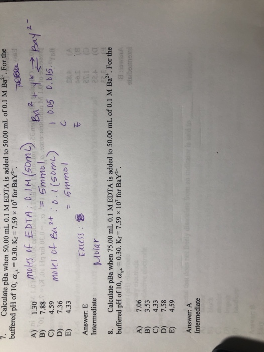 3EO L Calculate pBa when 50.00 mL 0.1 M EDTA is added to 50.00 mL of 0.1 M Ba. For the buffered pH of 10, a 0.30. Kr= 7.59 x