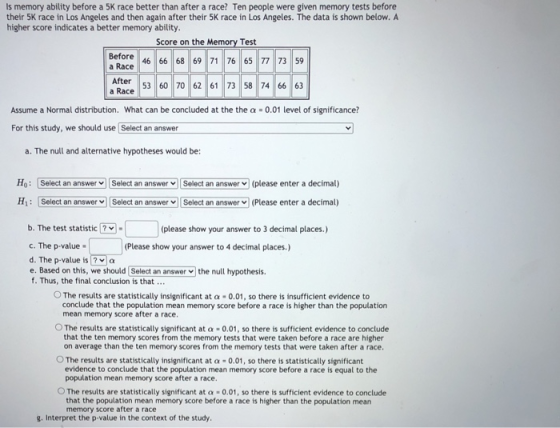 Is memory ability before a 5K race better than after a race? Ten people were given memory tests before their 5K race in Los A