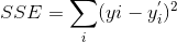 SSE=\sum_i (yi-y_i^{' })^2
