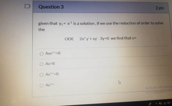 Question 3 2 pts given that y. - x is a solution, if we use the reduction of order to solve the ODE 2xy + xy + 3y-0 we find t