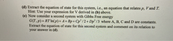 (d) Extract the equation of state for this system, i.e., an equation that relates p, V and T. Hint: Use your expression for V