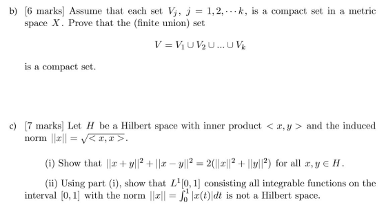 b) 16 marks Assume that each set Vi, j = 1, 2, ...k, is a compact set in a metric space X. Prove that the (finite union) set