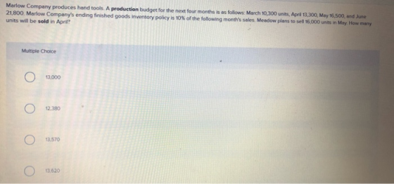 Marlow Company produces hand tools. A production budget for the next four months is as follows: March 10,300 units, April 13,