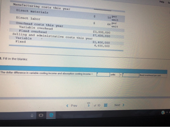 Help Se Manufacturing costs this year Direct materials 50 per 64 per Direct labor unit Overhead costs this year unit Variable