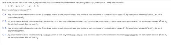 Let B be the standard basis of the space P2 of polynomials. Use coordinate vectors to test whether the following set of polyn