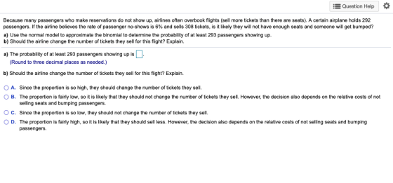 3 Question Help Because many passengers who make reservations do not show up, airlines often overbook flights (sell more tick