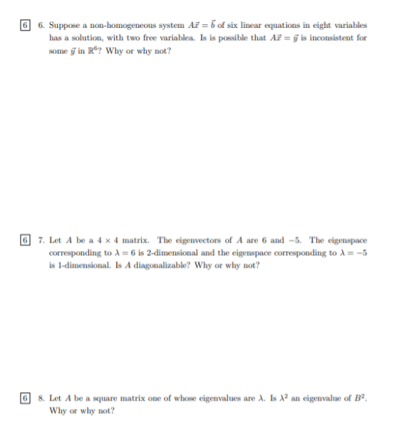 66. Suppose a non-homogeneous system AF = 5 of six linear equations in eight variables has a solution, with two free variable