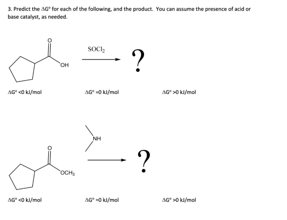 3. Predict the AGº for each of the following, and the product. You can assume the presence of acid or base catalyst, as neede