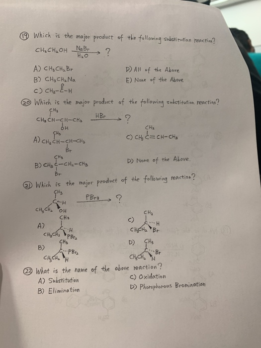 09 Which is the major product of the following substitution reaction? CH₂CH₂OH NaBr ? A) CH₃ CH₂ Br D) All of the Above B) CH