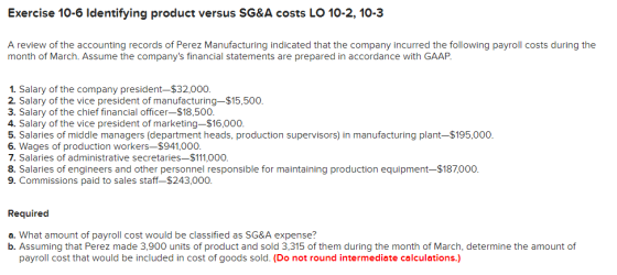 Exercise 10-6 Identifying product versus SG&A costs LO 10-2, 10-3 A review of the accounting records of Perez Manufacturing i