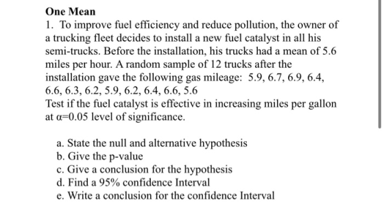 One Mean 1. To improve fuel efficiency and reduce pollution, the owner of a trucking fleet decides to install a new fuel cata