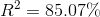 R^2=85.07\%