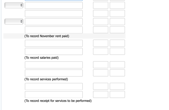 (To record November rent paid) (To record salaries paid) (To record services performed) (To record receipt for services to be
